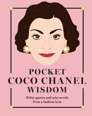 Pocket Coco Chanel Wisdom - Witty Quotes and Wise Words from a Fashion Icon - Pocket Wisdom