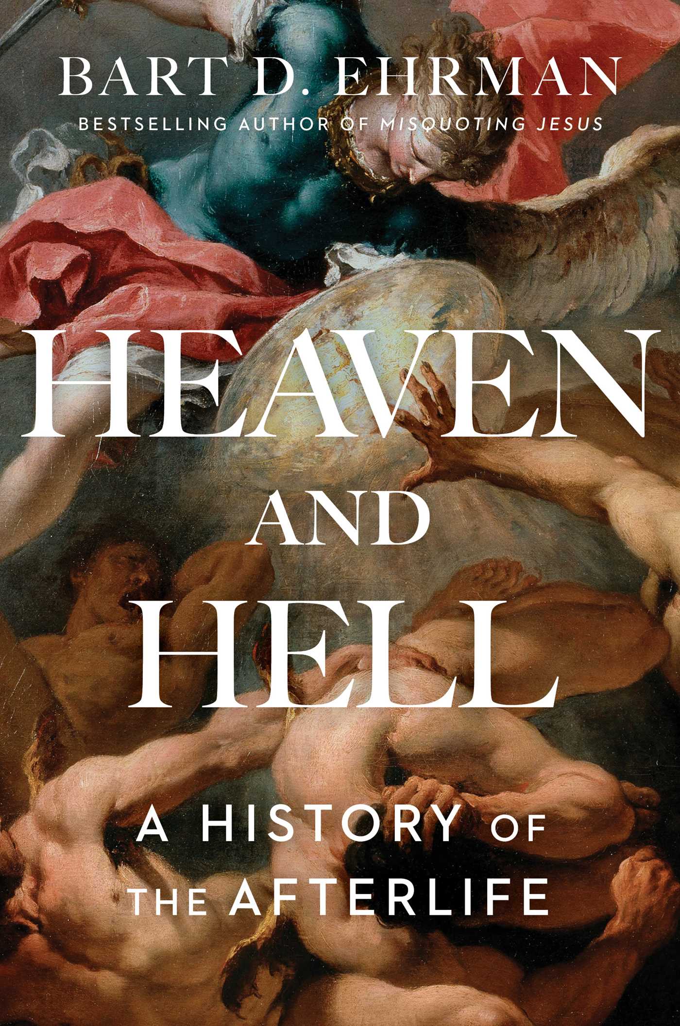 Heaven and Hell A History of the Afterlife