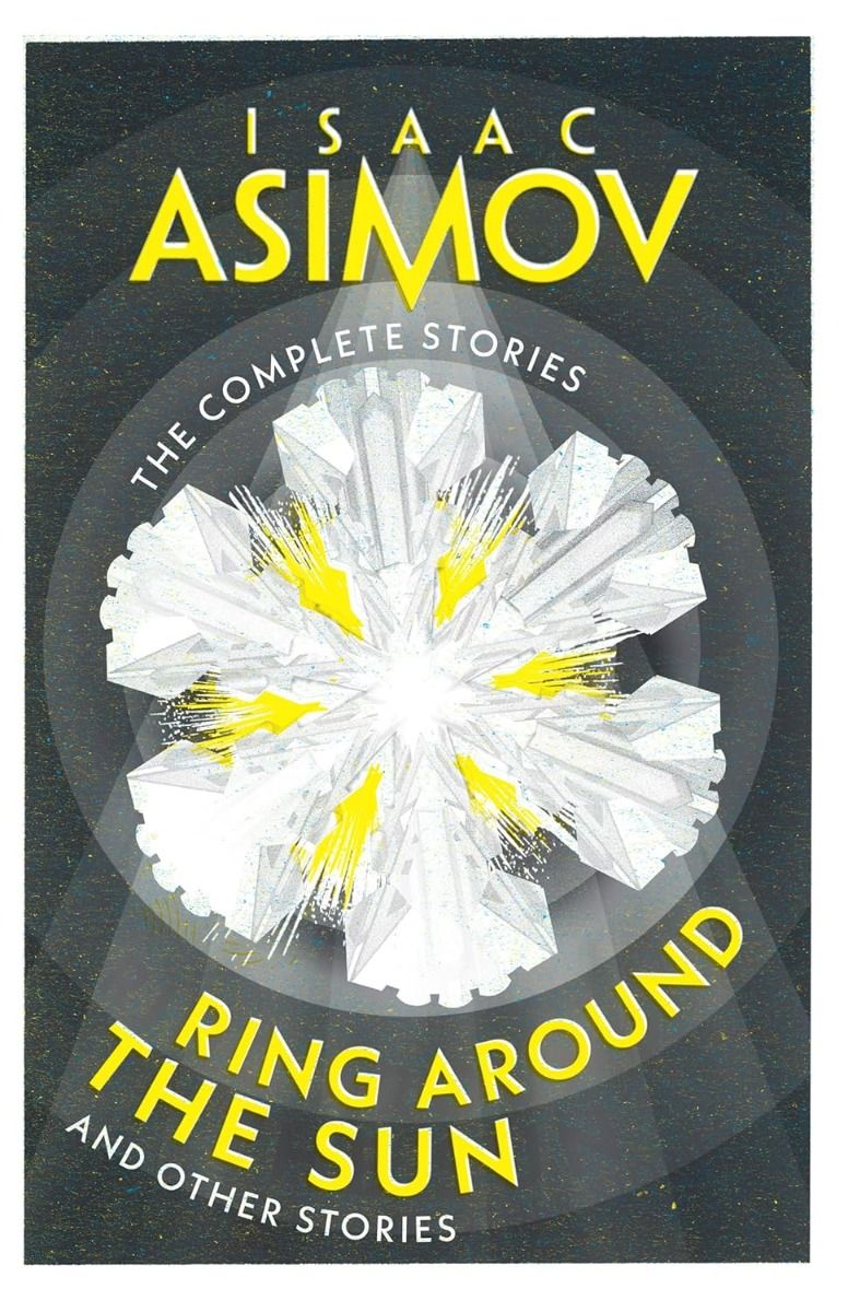 Ring Around the Sun and Other Stories - The Complete Stories - The Final Science Fiction Collection