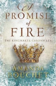 A Promise of Fire - The Kingmaker Chronicles Series - Book 1