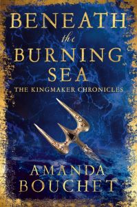 Beneath the Burning Sea - The Kingmaker Chronicles Series - Book 5