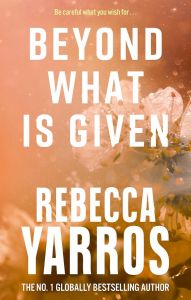 Beyond What is Given - Flight & Glory Series