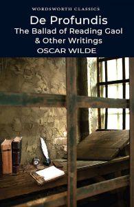 De Profundis, The Ballad of Reading Gaol & Other Writings - Wordsworth Classics