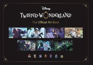 Disney Twisted-Wonderland - The Official Art Book