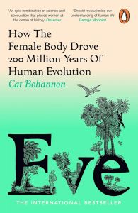 Eve - How The Female Body Drove 200 Million Years of Human Evolution