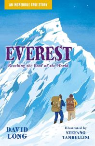 Everest - Reaching the Roof of the World - Incredible True Stories
