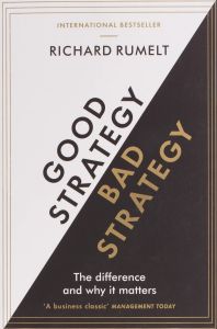 Good Strategy - Bad Strategy - The difference and why it matters