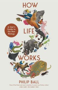 How Life Works - A User’s Guide to the New Biology