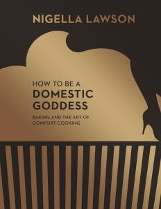 How to Be a Domestic Goddess - Baking and the Art of Comfort Cooking