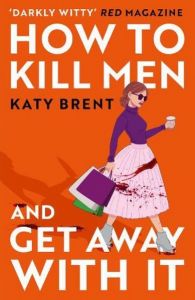 How to kill men and get away with It - Kitty Collins Series