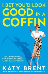 I Bet You’d Look Good in a Coffin - Kitty Collins Series