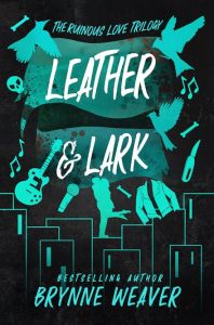 Leather & Lark - The Ruinous Love Trilogy