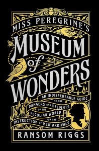 Miss Peregrine's Museum of Wonders - Miss Peregrine's Peculiar Children Series