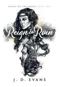 Reign & Ruin - Mages of the Wheel Series - Book 1