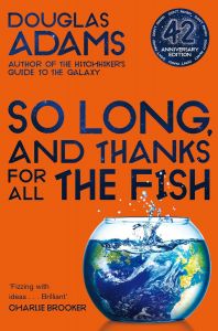 So Long, and Thanks for All the Fish - The Hitchhiker's Guide to the Galaxy