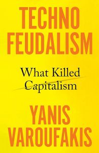 Technofeudalism - What Killed Capitalism - Hardback