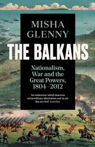 The Balkans, 1804-2012 - Nationalism, War and the Great Powers