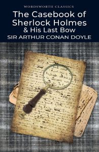 The Casebook of Sherlock Holmes & His Last Bow - Wordsworth Classics