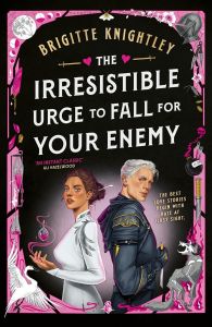 The Irresistible Urge to Fall For Your Enemy - Dearly Beloathed Series - Hardback