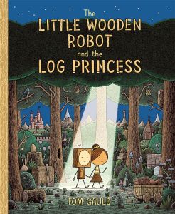 The Little Wooden Robot and the Log Princess - Hardcover