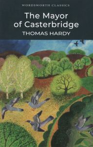 The Mayor of Casterbridge - Wordsworth Classics