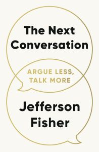 The Next Conversation - Argue Less, Talk More