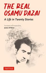 The Real Osamu Dazai - A Life in Twenty Stories
