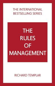 The Rules of Management - A Definitive Code for Managerial Success