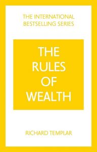 The Rules of Wealth - A Personal Code for Prosperity and Plenty