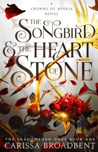 The Songbird and the Heart of Stone - Crowns of Nyaxia - Book 3