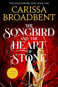 The Songbird and the Heart of Stone - Crowns of Nyaxia Series - B format