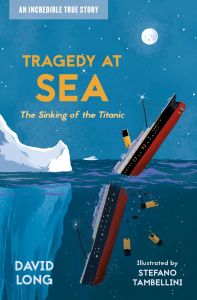 Tragedy at Sea - The Sinking of the Titanic - Incredible True Stories