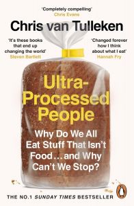 Ultra-Processed People - Why Do We All Eat Stuff That Isn’t Food and Why Can’t We Stop